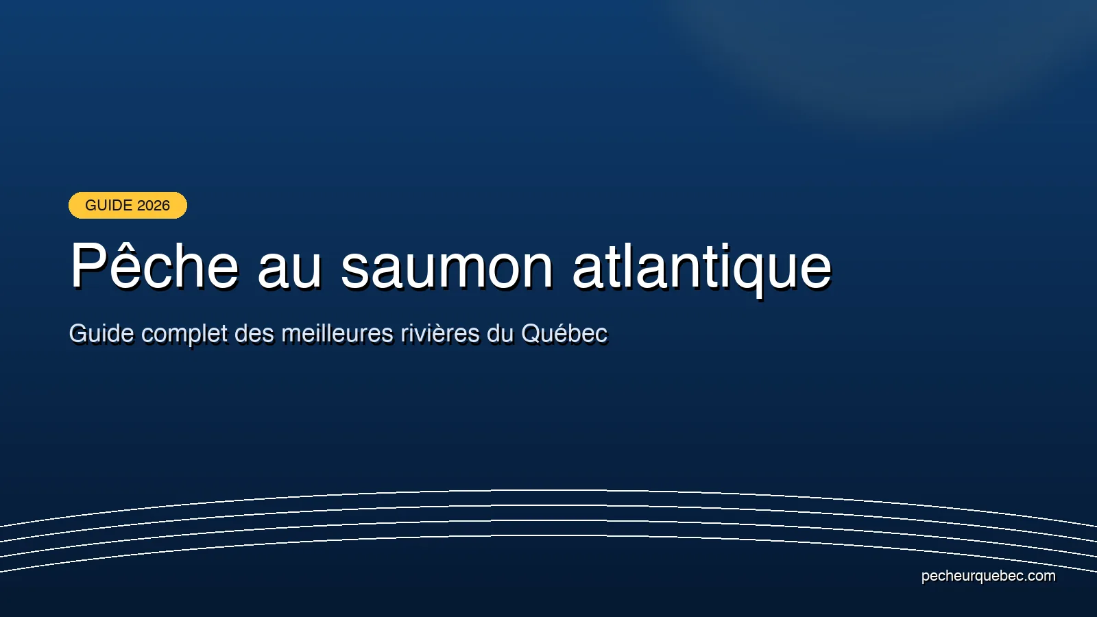 Pêche au saumon atlantique au Québec : les meilleures rivières et guide complet 2026
